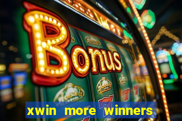 xwin more winners more fun